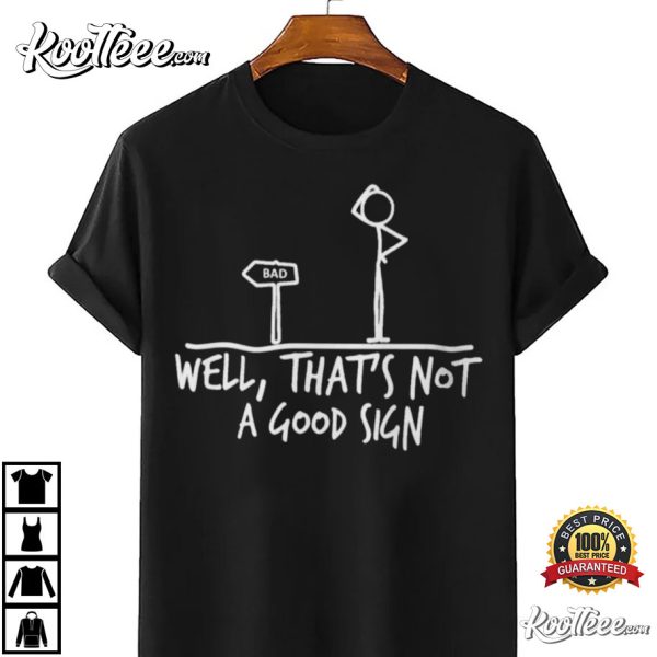 Well That’s Not A Good Sign Adult Humor Funny T-Shirt